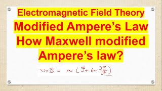 modified Amperes law Electromagnetic Field Theory [upl. by Annawyt]