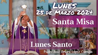 âœ… MISA DE HOY lunes 25 de Marzo 2024  Padre Arturo Cornejo [upl. by Carn939]