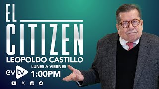 evtv EnVivo  ElCitizen con LeopoldoCastillo  EVTV  09062024 [upl. by Seafowl]