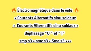 Électromagnétique dans le vide • Courants Alternatifs sinu soidaux • déphasage °U ° et ° I° [upl. by Annoya]