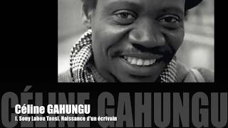 Céline Gahungu 1 Sony Labou Tansi Naissance dun écrivain [upl. by Arza]