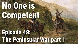 The Peninsular War Part 1  Ep 48 [upl. by Llerrac]