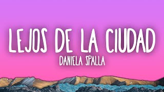 Daniela Spalla  Lejos De La Ciudad [upl. by Nnoryt]