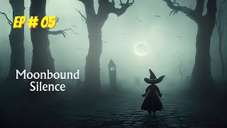 Moonbound Silence Episode  05 [upl. by Meares]