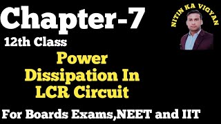 Power Dissipation in LCR Circuit  Chapter 7  12th physics [upl. by Ajiak]