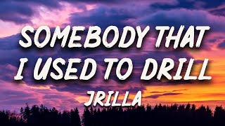 Jrilla  somebody I used to drill Lyrics [upl. by Assenal]