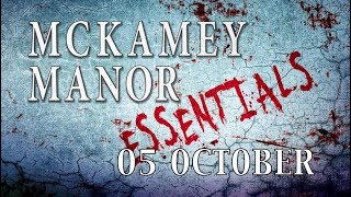 MCKAMEY MANOR ESSENTIALS 05 OCTOBER [upl. by Picker]