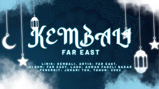 FAR EAST • Kembali Lirik Video [upl. by Norvall]