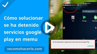 Sorprendente Ve cómo solucionar el error se detuvo servicios google play en memu play [upl. by Shea]