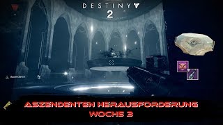 Destiny 2  Aszendenten Herausforderung Woche 3 [upl. by Namhcan]