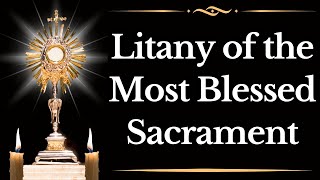 Litany of the Blessed Sacrament [upl. by Sherwin217]