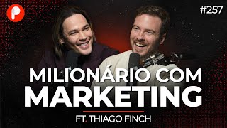 THIAGO FINCH FIQUE RICO COM MARKETING DIGITAL  PrimoCast 257 [upl. by Mirelle]