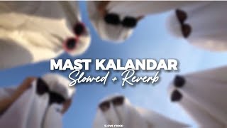 Mast Kalandar  SLOWED  REVERB [upl. by Asillam]