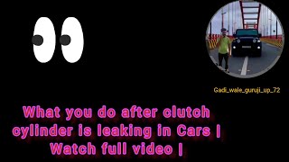 What you do after clutch cylinder is leaking in Cars  Watch full video [upl. by Mace]