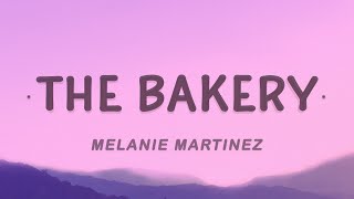 Melanie Martinez  The Bakery Lyrics [upl. by Bastien]