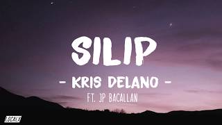 Silip  Kris Delano ft JP Bacallan LYRICS [upl. by Raye192]