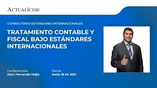 Consultorio de estándares internacionales tratamiento contable y fiscal con el Dr Juan F Mejía [upl. by Tamara]