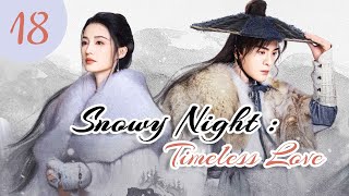 vostfr Série chinoise quotSnowy Night Timeless Lovequot EP 18 soustitres français  Romance Costume [upl. by Elita674]