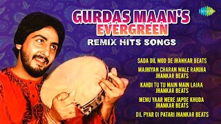 Gurdas Maans Evergreen Remix Hits  Sada Dil Mod De  Dil Pyar Di Patari  Punjabi Old Songs [upl. by Namlas]