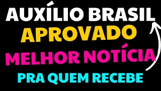 URGENTÍSSIMO APROVADA MELHOR NOTÍCIA SOBRE AUXÍLIO BRASIL [upl. by Suilienroc]