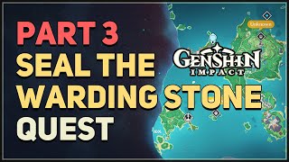 Seal the Warding Stone Part 3 Genshin Impact [upl. by Kellby458]