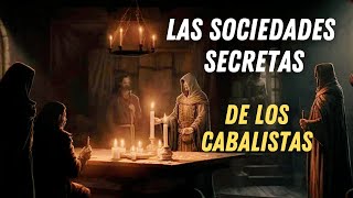 Las Sociedades Secretas de los Cabalistas y sus misterios [upl. by Nnaillek297]