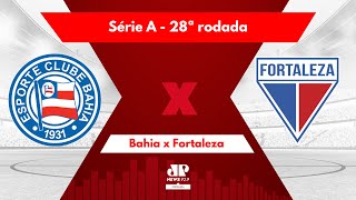 AO VIVO BAHIA X FORTALEZA  SÉRIE A  28º RODADA  CAMPEONATO BRASILEIRO  21102023 [upl. by Adele]