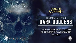 Scions of the Dark Goddess  A modern era Call of Cthulhu 7th Edition Campaign [upl. by Kirstyn817]