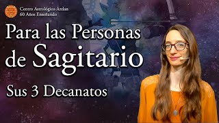 Para las Personas de Sagitario  Sus 3 Decanatos [upl. by Ecertap]