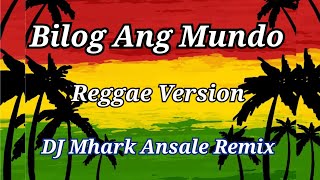 Bilog Ang Mundo  Naim Kampusan Cover  Reggae Version   DJ Mhark Remix [upl. by Idihc]