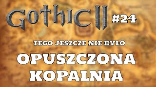 Opuszczona kopalnia w drodze do Górniczej Doliny  Gothic 2 Noc Kruka 24 [upl. by Halimaj]