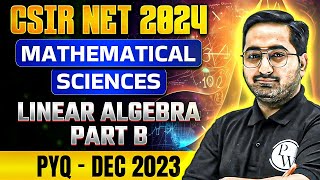 CSIR NET June 2024  Mathematical Sciences  Linear Algebra PYQ DEC 2023 Part B  Complete Solution [upl. by Eanehs]