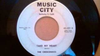 Crescendos  Take My Heart  Rare SF Bay Area Doo Wop [upl. by Llerad]