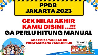 PPDB JAKARTA 2023  SANGAT MUDAH CEK NILAI AKHIR KALIAN DISINI  GA PERLU HITUNG MANUAL [upl. by Kcyrred]