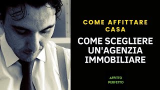 Affittare casa come scegliere unagenzia immobiliare [upl. by Arlee]