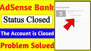 AdSense Bank the account is closed problem solved the account is closed problem solve kaise karen [upl. by Will]