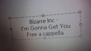 Bizarre Inc  Im Gonna Get You Free a cappella フリーアカペラ [upl. by Novelia739]