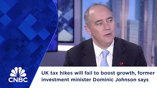 UK tax hikes will fail to boost growth former investment minister Dominic Johnson says [upl. by Rawden]