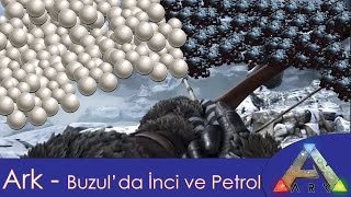 Ark Survival Evolved Türkçe 3 Sezon 2 Bölüm  Buzul da İnci ve Petrol Toplama [upl. by Assej408]