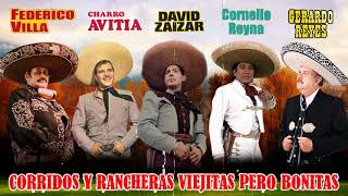 RANCHERAS MEXICANAS VIEJITAS MIX FEDERICO VILLA CORNELIO REYNA DAVID ZAIZAR GERARDO REYES [upl. by Kip]