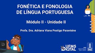 UFMS Digital Fonética e Fonologia da Língua Portuguesa  Módulo 2  Unidade 2 [upl. by Jaala]