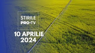 Știrile PRO TV  10 Aprilie 2024 [upl. by Nwahsuq]