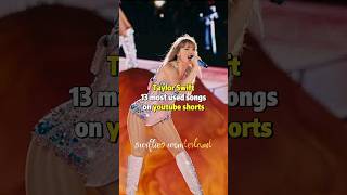 Taylor Swift 13 most used songs on youtube shorts  taylorswift shorts [upl. by Eecart]