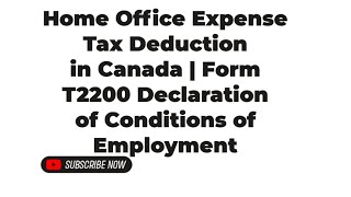 Home Office Expense Tax Deduction in Canada  Form T2200 Declaration of Conditions of Employment [upl. by Pilihp]