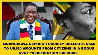 MNANGAGWA NEPHEW FORCIBLY COLLECTS US50 150 FROM RESIDENTS IN BOGUS GVNT VERIRFICATION EXERCISE [upl. by Ursala]