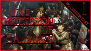 THE PROCESSION OF CALVARY pt 1  NO COMMENTARY [upl. by Emmalynne]