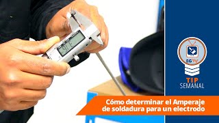 TIP Semanal Cómo determinar el amperaje para soldar con electrodo [upl. by Oloapnaig]