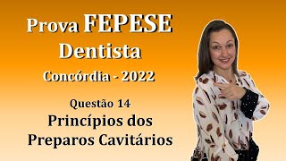 PRINCÍPIOS DOS PREPAROS CAVITÁRIOS  Concurso Público Dentista FEPESE Questão 14 Concórdia 2022 [upl. by Jelle]