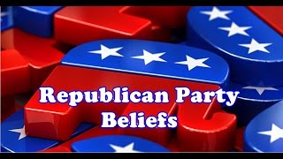 Republican Party Beliefs [upl. by Iatnohs]