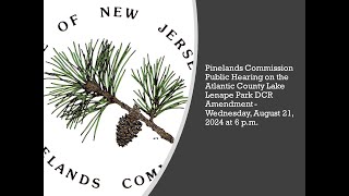 Pinelands Commission Public Hearing on the Atlantic County Lake Lenape Park DCR amendment [upl. by Elie]